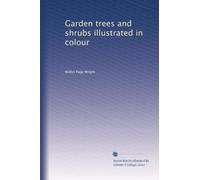 Garden trees and shrubs illustrated in colour. 23