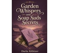 Garden Whispers and Soap Suds Secrets