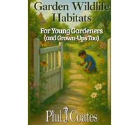Garden Wildlife Habitats: Creating Nature-Rich Spaces for Young Gardeners and Grown-Ups Too