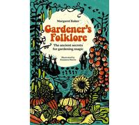 Gardener's Folklore: The Ancient Secrets for Gardening Magic. by Margaret Baker