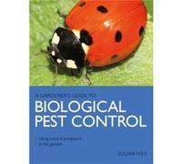 Gardeners Guide to Biological Pest Control by Julian Ives Julian Ives (Auteur)