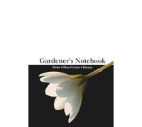 Gardener's Notebook: 100 Lined pages for gardening notes, plans, ideas, observations, lists, thoughts and general writing.