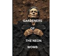 GARDENERS OF THE NEON WOMB