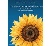 Gardener's Word Search: Volume 2 - Large Print: 80 Fresh Themed Puzzles with Eight New Sections