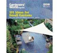 Gardeners' World: 101 Ideas For Small Gardens