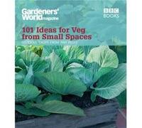 Gardeners World 101 Ideas for Veg from Small Spaces by Jane Moore