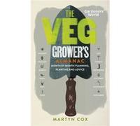 Gardeners' World: The Veg Grower'S Almanac: Month By Month Planning And Planting (Hardcover) Martyn Cox, (Auteur)