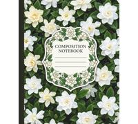 Gardenia Flowers Composition Notebook College Ruled: Journal for Academic Lecture Notes, Botanical Research, and Daily Creative Writing 100 Pages