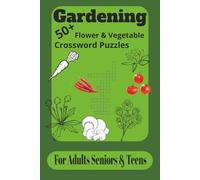 Gardening 50+ Flower & Vegetable Crossword Puzzles for Adults Seniors & Teens: Crossword Puzzles with Easy to Read Print about the Gardening Flowers & ... gift for vacations, holidays and relaxation