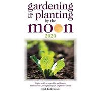 Gardening And Planting By The Moon 2020