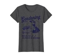 Gardening Because Murder is Wrong Jardinier Amusant T-Shirt, Femme, Chiné Foncé, S