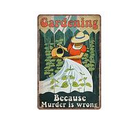 Gardening Because Murder Is Wrong Things, Plaque en métal vintage amusante pour pub, bar, cuisine, jardin, salle de bain, décoration d'intérieur, 140 x 200 mm