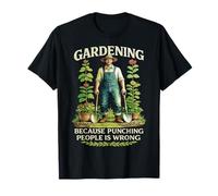 Gardening Because Punching People is Wrong Garden Humour T-Shirt