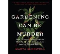 Gardening Can Be Murder by Marta McDowell Marta McDowell (Auteur)