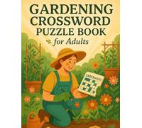 Gardening Crossword Puzzle Book for Adults: 50 Themed Word Challenges About Plants, Flowers, and Outdoor Life: Relaxing Garden-Themed Brain Games for ... Plant-Based Puzzles to Boost Memory and Focus