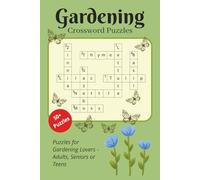 Gardening Crossword Puzzles: Crossword Puzzles with easy to Read Print about Gardening, Landscaping, Botanical and More | 6x9 inches, 120 pages | ... Good for Vacation, Holidays and Relaxation