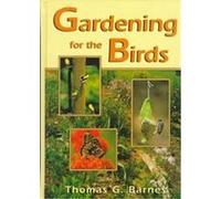 Gardening for the Birds Thomas G. Barnes (Auteur)