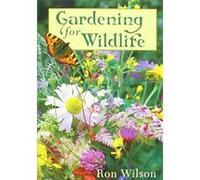 Gardening for Wildlife Ron Wilson (Auteur)