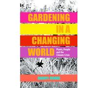 Gardening in a Changing World: Plants, People and the Climate Crisis