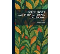 Gardening in California Landscape and Flower