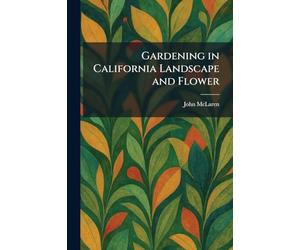 Gardening in California Landscape and Flower