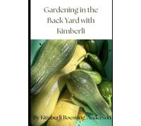 Gardening in the Back Yard with Kimberli