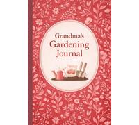 Gardening Journal and Log Book: A Simple Way To Keep Track of Your Houseplants Growth and Plant Care | Soft Matte Cover | Grandma's Rosie Red Designed Soft Cover