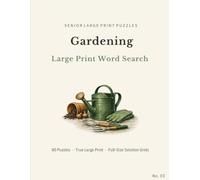 Gardening Large Print Word Search: 80 Themed Puzzles for Seniors and Adults Featuring Flowers, Vegetables, Birds, Wildlife and Garden Life