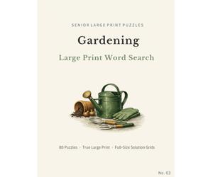 Gardening Large Print Word Search: 80 Themed Puzzles for Seniors and Adults Featuring Flowers, Vegetables, Birds, Wildlife and Garden Life