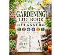 Gardening Log Book & Planner: An Undated Garden Journal for Seasonal Planning, Plant Care, Seed Tracking, Pest Notes, Harvest Logs, and Garden Reflections