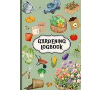 Gardening Logbook: Plant Logbook and planner with weekly/monthly planners, plant profiles, seed inventory trackers, garden crop calander trackers and pages to design the layout of your planner