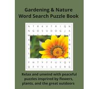 Gardening & Nature Word Search Puzzle Book: Relax and unwind with peaceful puzzles inspired by flowers, plants, and the great outdoors | 8.5 x 11 | 110 Pages | 55 Puzzles