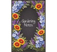 Gardening Notes: Logbook Organizer for Flowers Fruits and Vegetables | 6 x 9 inches 100 Pages | Gift for Women, Easter, Mother's Day, Spring