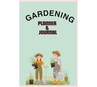 Gardening Planner & Journal: A year round guide to your garden's success