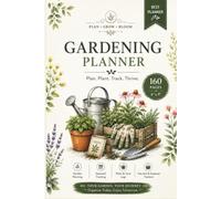 Gardening Planner: Your Complete Garden Journal to Plan, Plant, Track & Harvest | 160-Page Organizer for Vegetable, Herb, Flower & Raised Bed Gardens
