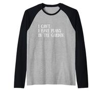Gardening Quote: I Can't I Have Plans in The Garden Gardener Manche Raglan