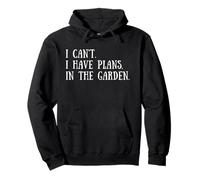 Gardening Quote: I Can't I Have Plans in The Garden Gardener Sweat à Capuche