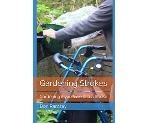 Gardening Strokes: Gardening if you have had a Stroke