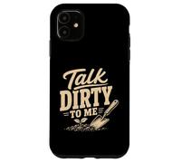 Gardening Talk Dirty to Me Humour de Jardin Amusant Coque pour iPhone 11