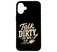 Gardening Talk Dirty to Me Humour de Jardin Amusant Coque pour iPhone 16 Plus