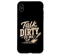 Gardening Talk Dirty to Me Humour de Jardin Amusant Coque pour iPhone XS Max