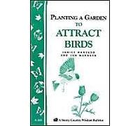 Gardening To Attract Birds: Storey's Country Wisdom Bulletin A-205