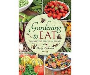 Gardening to Eat by Becky Dickinson Becky Dickinson (Auteur)