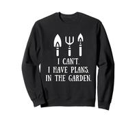 Gardening Tools Saying I Can't I Have Plans Garden Gardener Sweatshirt