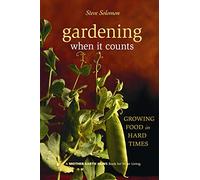 Gardening When It Counts: Growing Food in Hard Times