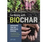 Gardening with Biochar by Jeff Cox Jeff Cox (Auteur)