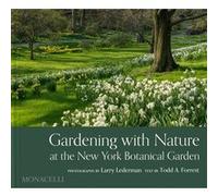 Gardening with Nature at the New York Botanical Garden Larry Lederman (Auteur)