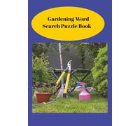 Gardening Word Search Puzzle Book: Word searches with easy to read print all about gardening and more. 6X9 inches,110 pages, 50+ puzzles and solutions.