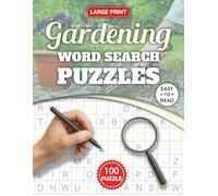 Gardening Word Search Puzzles Large Print: 100 Large Print Word Search Puzzles for Adults and Seniors | Easy-to-Read Brain Games About Gardening, Plants, Flowers, and Nature with Solutions