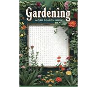 Gardening word search: The Ultimate Gardening Word Search Puzzle Book: Explore plants, flowers, vegetables, herbs, gardening and more with engaging ... anyone who enjoys a relaxing backyard pastime